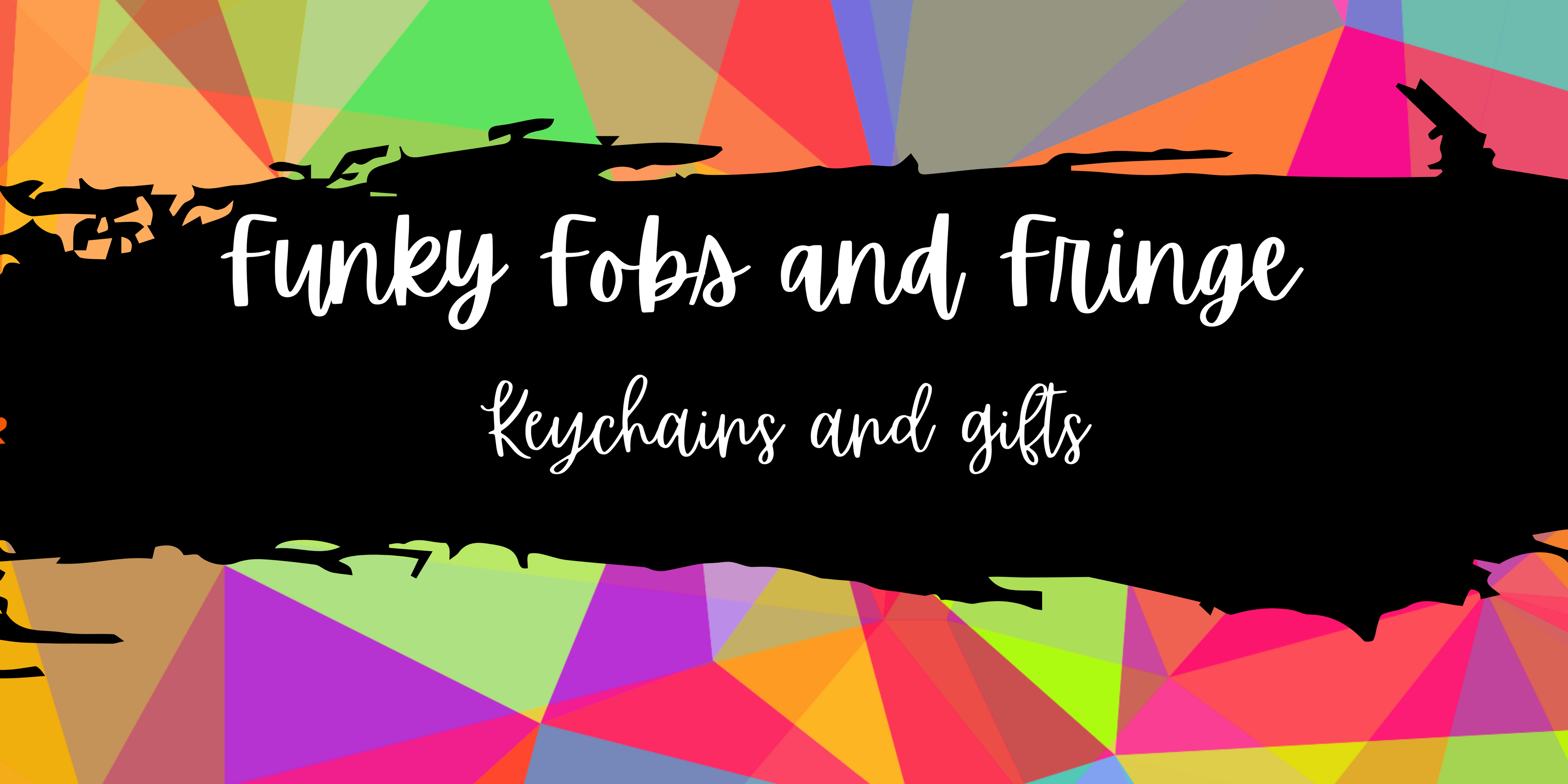 Funky Fobs and Fringe